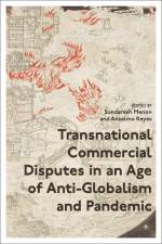 Transnational Commercial Disputes in an Age of Anti-Globalism and Pandemic af Sundaresh Menon