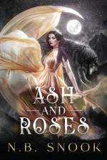 Ash and Roses af N. B. Snook
