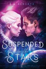 Suspended in the Stars af E. A. Hendryx