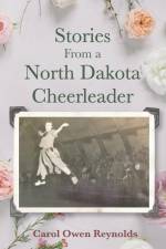 Stories From a North Dakota Cheerleader af Carol Owen Reynolds
