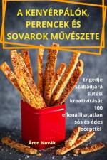 A KENYÉRPÁLÓK, PERENCEK ÉS SOVAROK M¿VÉSZETE af Áron Novák