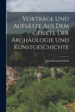 Vorträge und Aufsätze aus dem Gebiete der Archäologie und Kunstgeschichte af Karl Bernhard Stark