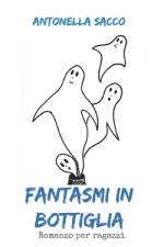 Fantasmi in bottiglia af Antonella Sacco