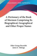 A Dictionary of the Book of Mormon Comprising Its Biographical, Geographical and Other Proper Names af Elder George Reynolds
