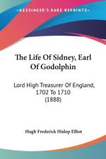 The Life Of Sidney, Earl Of Godolphin af Hugh Frederick Hislop Elliot