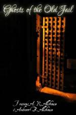 Ghosts of the Old Jail af Andrew B Allshouse