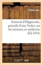Serment d'Hippocrate, precede d'une Notice sur les sermens en medecine af Hippocrate