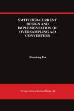 Switched-Current Design and Implementation of Oversampling A/D Converters af Nianxiong Tan