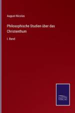 Philosophische Studien über das Christenthum af August Nicolas