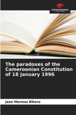The paradoxes of the Cameroonian Constitution of 18 January 1996 af Jean Mermoz Bikoro