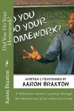 Did You Do Your Homework? af Aaron Keith Braxton