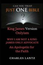 Just One Bible? the Abridged Edition: Why I Am Not a King James Only Advocate! af Charles Craig Lantz