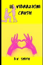 Le Vibrazioni Crush af B V Smith