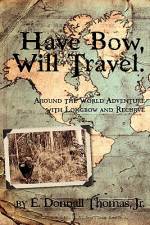 Have Bow, Will Travel af Jr. E. Donnall Thomas
