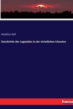 Geschichte der Logosidee in der christlichen Literatur af Anathon Aall