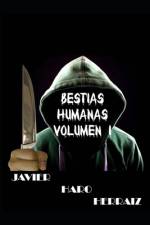Bestias Humanas Volumen I af Javier Haro Herraiz