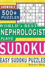 World's Best Nephrologist Plays Sudoku af Robert Mead