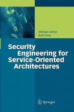 Security Engineering for Service-Oriented Architectures af Michael Hafner