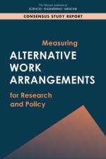 Measuring Alternative Work Arrangements for Research and Policy af National Academies Of Sciences Engineeri