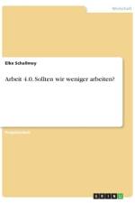 Arbeit 4.0. Sollten wir weniger arbeiten? af Elke Schallmey