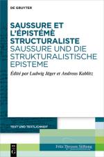 Saussure et l'épistémè structuraliste. Saussure und die strukturalistische Episteme af Ludwig JÃ¤ger