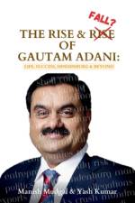 The Rise & Fall? of Gautam Adani: Success, Politics, Hindenburg & Beyond af Yash Kumar