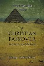 A Christian Passover Seder & Haggadah af Jon J Cardwell