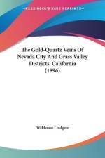 The Gold-Quartz Veins Of Nevada City And Grass Valley Districts, California (1896) af Waldemar Lindgren