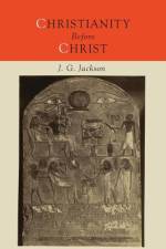 Christianity Before Christ af John G. Jackson