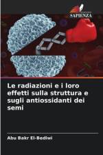Le radiazioni e i loro effetti sulla struttura e sugli antiossidanti dei semi af Abu Bakr El-Bediwi