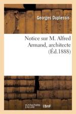 Notice sur M. Alfred Armand, architecte af Georges Duplessis