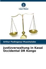 Justizverwaltung in Kasaï Occidental DR Kongo af Arthur Padinganyi Muashalabo