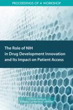 The Role of Nih in Drug Development Innovation and Its Impact on Patient Access: Proceedings of a Workshop af National Academies Of Sciences Engineeri