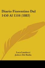 Diario Fiorentino Dal 1450 Al 1516 (1883) af Luca Landucci