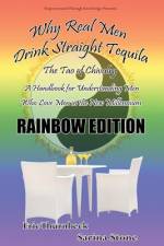 Why Real Men Drink Straight Tequila Rainbow Edition af Eric Thurnbeck