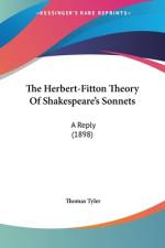 The Herbert-Fitton Theory Of Shakespeare's Sonnets af Thomas Tyler