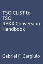 TSO CLIST to TSO REXX Conversion Handbook af Gabriel F Gargiulo