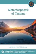 Metamorphosis of Trauma af Alice Moore