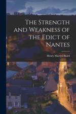 The Strength and Weakness of the Edict of Nantes af Henry Martyn Baird