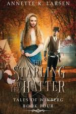 The Starling and the Hatter af Annette K Larsen