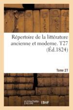 Repertoire de la litterature ancienne et moderne- Tome 27 af Sans Auteur