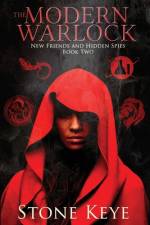 The Modern Warlock: Book Two: New Friends and Hidden Spies af Stone Keye