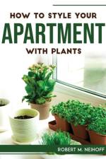 How to style your apartment with plants af Robert M. Neihoff