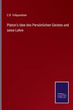 Platon's Idee des Persönlichen Geistes und seine Lehre af C. R. Volquardsen