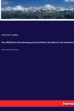 Die willkürliche Hervorbringung des Geschlechts bei Mensch und Haustieren af Heinrich Janke