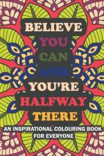 Believe You Can And You Are Half Way There af Chalsian Wright-Marston