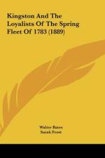 Kingston And The Loyalists Of The Spring Fleet Of 1783 (1889) af Walter Bates