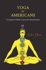 Yoga for Americans af Indra Devi