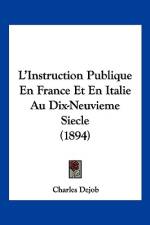L'Instruction Publique En France Et En Italie Au Dix-Neuvieme Siecle (1894) af Charles Dejob