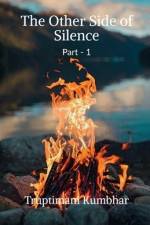 The Other Side of Silence (Part -1) af Truptimani Kumbhar
